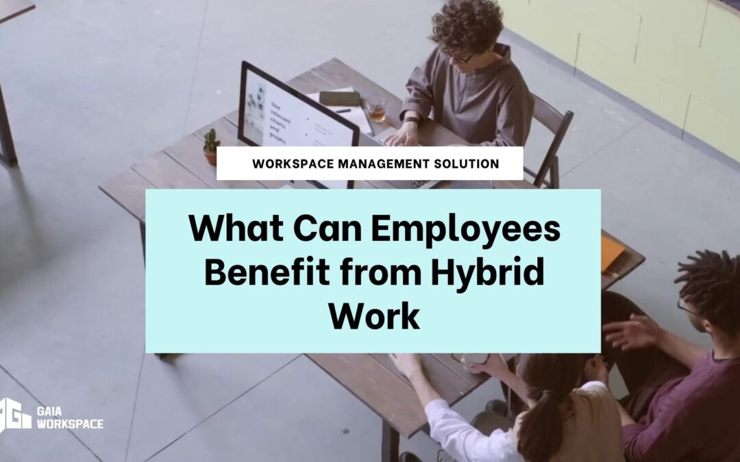 What Can Employees Benefit from Hybrid Work